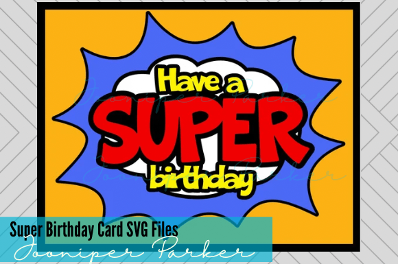 Download Have a Super Birthday Card SVG File - Birthday card svg Collection
