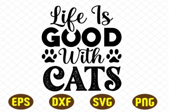 Download Life is Good with Cats Svg Designs - Svg designs Collection
